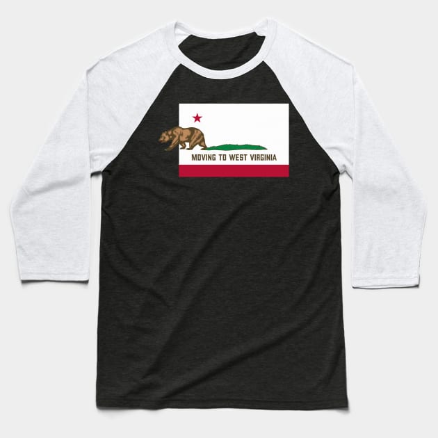 Moving To West Virginia - Leaving California Funny Design Baseball T-Shirt by lateedesign